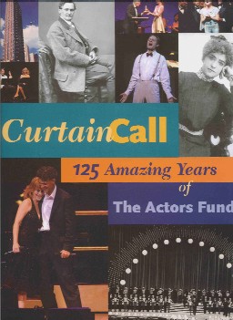 Curtain Call - 125 Amazing Years of The Actor's Fund by Amy Waters Yarsinske Curtain Call - 125 Amazing Years of The Actor's Fund by Amy Waters Yarsinske