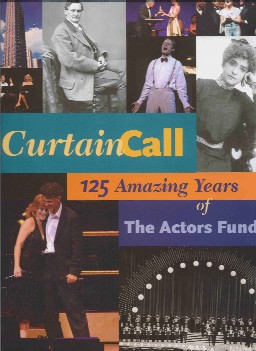 Curtain Call - 125 Amazing Years of The Actors Fund by Amy Waters Yarsinske