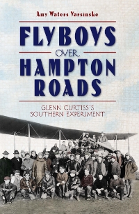 Fly Boys over Hampton Roads by Amy Waters Yarsinske Fly Boys over Hampton Roads by Amy Waters Yarsinske