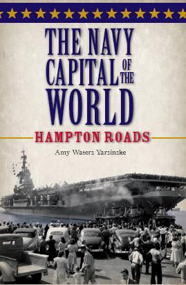The Navy Capital of the World by Amy Waters Yarsinske Cover Art - The Navy Capital of the World by Amy Waters Yarsinske