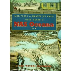 Mud Flats to Master Jet Base - The History of NSA Oceana by Amy Waters Yarsinske