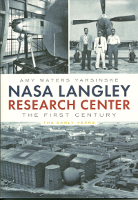 NASA Langley Research Center - The Early Years by Amy Waters Yarsinske