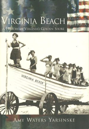 Virginia Beach - A History of Virginia's Golden Shore by Amy Waters Yarsinske