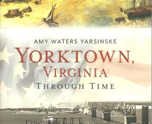 Yorktown, Virginia Through Time by Amy Waters Yarsinske